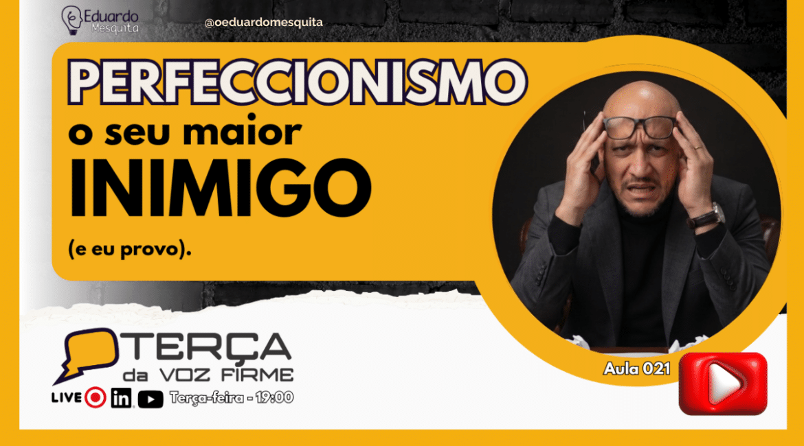 Perfeccionismo é seu maior inimigo
