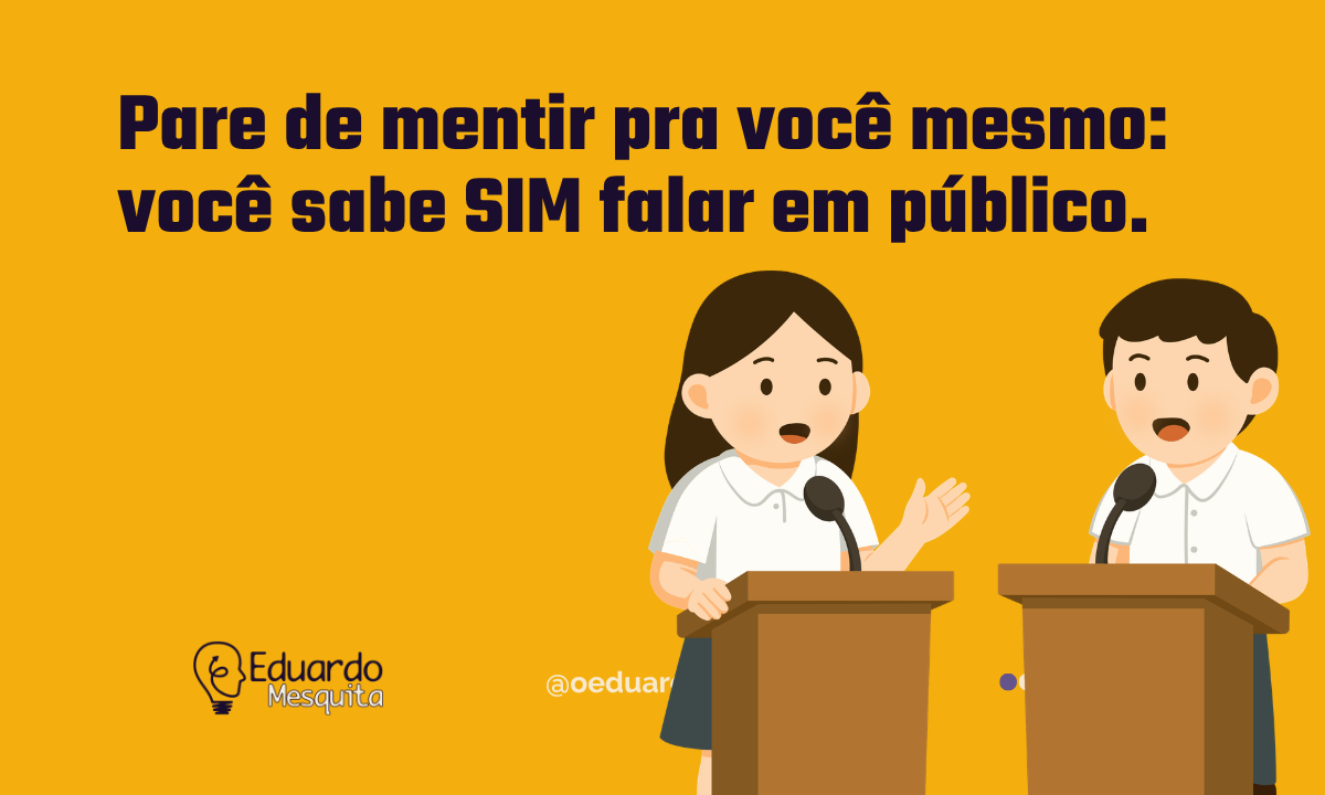 Como Parar de Mentir Para Si Mesmo: Você Já Sabe Falar em Público