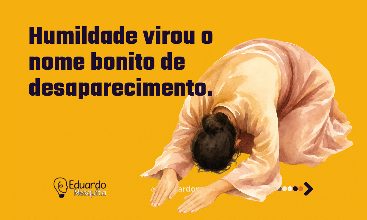 Quando humildade vira autoapagamento